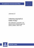 Voelkerfreundschaft Im Kalten Krieg?: Die Politischen, Kulturellen Und Oekonomischen Beziehungen Der Ddr Zu Italien 1949-1973 363137366X Book Cover