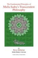 The Fundamental Principles of Mulla Sadra's Transcendent Philosophy 1441580794 Book Cover