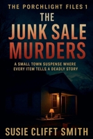 The Junk Sale Murders: A Small Town Suspense Where Every Item Tells A Deadly Story (The Porchlight Files) B0H2G1LPBP Book Cover
