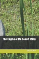 The Enigma of the Golden Heron B0C9KFNNVJ Book Cover