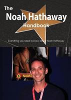 The Noah Hathaway Handbook - Everything You Need to Know about Noah Hathaway 1013509994 Book Cover
