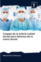 Colgajo de la arteria cubital dorsal para defectos de la mano dorsal 6200954496 Book Cover