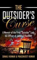 The Outsider's Curse: A Memoir of the First “Outsider” Lady IAS Officer of Jammu & Kashmir 1548172995 Book Cover