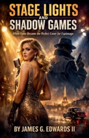 Stage Lights And Shadow Games B0H6PYRX59 Book Cover