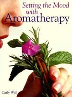 Setting The Mood With Aromatherapy 0806998717 Book Cover