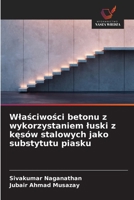 Wlasciwosci betonu z wykorzystaniem luski z kesów stalowych jako substytutu piasku (Polish Edition) 6209972160 Book Cover