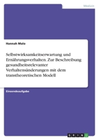 Selbstwirksamkeitserwartung und Ernährungsverhalten. Zur Beschreibung gesundheitsrelevanter Verhaltensänderungen mit dem transtheoretischen Modell 3346485242 Book Cover