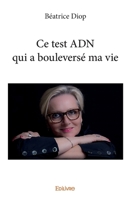 Ce test ADN qui a bouleversé ma vie (French Edition) 2414028521 Book Cover