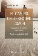 El Camino Del Directivo Coach/Executive Coach Road: Guía Práctica De Coaching Para Líderes 8493917214 Book Cover