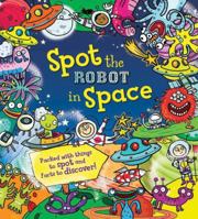Spot The Robot In Space 1609925319 Book Cover