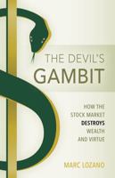 The Devil's Gambit: How The Stock Market Destroys Wealth and Virtue 173275828X Book Cover