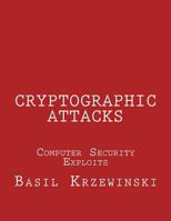 Cryptographic Attacks: Computer Security Exploits 153002529X Book Cover