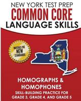 NEW YORK TEST PREP Common Core Language Skills Homographs & Homophones: Skill-Building Practice for Grade 3, Grade 4, and Grade 5 1726429202 Book Cover