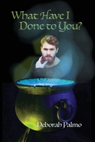 What Have I Done to You? 1636610048 Book Cover