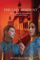 The Last Resident: The Love Story of a British Official and an Indian Princess 130069629X Book Cover