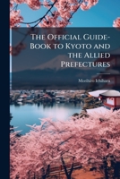 The Official Guide-Book to Kyoto and the Allied Prefectures 1142993442 Book Cover