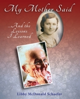 My Mother Said...And the Lessons I Learned 1614938679 Book Cover