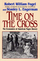 Time on the Cross: The Economics of American Negro Slavery 0819143316 Book Cover