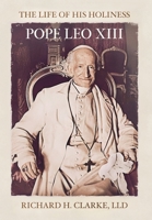 The Life of His Holiness Pope Leo XIII 1957206292 Book Cover