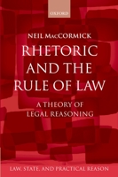 Rhetoric and the Rule of Law: A Theory of Legal Reasoning 0198268785 Book Cover