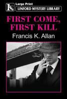 First Come, First Kill B002LRIKC0 Book Cover