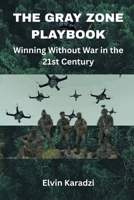 The Gray Zone Playbook: Winning Without War in the 21st Century 9347436984 Book Cover