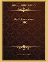 Bank Acceptances (1910) 1169423698 Book Cover