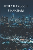AFFILATI TRUCCHI FINANZIARI: Facilmente affrontato con i tuoi problemi di business B0BXNBK7N5 Book Cover