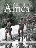 Bound for Africa: Cold War Fight Along The Zambezi 1591143942 Book Cover