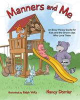 Manners and Me: An Easy-Peasy Guide for Kids and the Grown Ups Who Love Them 1612542808 Book Cover