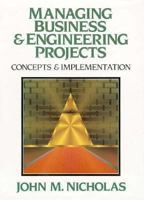 Managing Business and Engineering Projects: Concepts and Implementation 0135518547 Book Cover