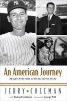 An American Journey: My Life as a War Pilot, Hall of Fame Broadcaster, and Teammate of Joe, Yogi, and the Mick 1600780644 Book Cover