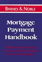 Mortgage Payment Handbook; Monthly Payment Tables and Annual Amortization Schedules for Fixed-Rate Mortgages 0880299703 Book Cover