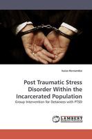 Post Traumatic Stress Disorder Within the Incarcerated Population 3838308387 Book Cover