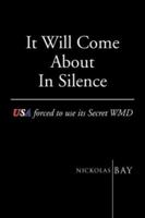 It Will Come About in Silence 1425729843 Book Cover