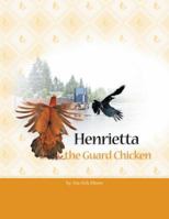 Henrietta the Guard Chicken 1412086159 Book Cover