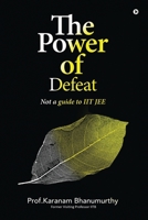 The Power of Defeat: (not a guide to IIT JEE) B0CR3MQ9QH Book Cover
