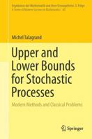 Upper and Lower Bounds for Stochastic Processes: Modern Methods and Classical Problems 3662525461 Book Cover