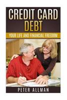 Manage Your Credit Card Debt: Your Life and Financial Freedom Premium Strategies for Repairing Your Financial LifeFree Yourself Forever Improve Your Financial Setup and Save Your Bank Account 1512361100 Book Cover