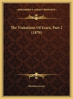 The Visitations Of Essex, Part 2 1165157241 Book Cover