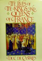 The Lives of the Kings & Queens of France 0394507347 Book Cover