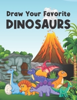 Draw your favorite dinosaurs: A step-by-step guide to learn how to draw Dinosaurs B08WJW8X8Z Book Cover