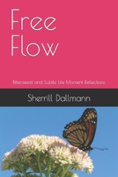 Free Flow: Bittersweet and Subtle Life Moment Reflections B0CVBSJF4H Book Cover