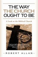 The Way The Church Ought To Be 1591600693 Book Cover