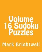 Volume 16 Sudoku Puzzles: Fun, Large Print Sudoku Puzzles 1482000512 Book Cover
