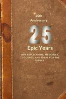 25th Anniversary: Twenty-five Epic Years: Volume 6 (Memory Journal Anniversary Edition) 1949325040 Book Cover