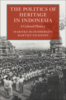 The Politics of Heritage in Indonesia 1108713068 Book Cover