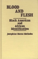 Blood and Flesh: Black American and African Identifications 0313225494 Book Cover