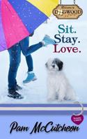 Sit. Stay. Love : A Dogwood Sweet Romantic Comedy 1941528899 Book Cover