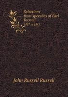 Selections from Speeches of Earl Russell 1817 to 1841 5518871716 Book Cover